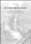 Un virtuose des ruines. Chateaubriand au pays des antiquites et de l'archeologie libro di Gregori Elisa