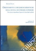 Orientamento e riflessioni didattiche nella scuola secondaria superiore. Una ricerca riguardante il punto di vista degli studenti libro