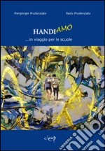 Handiamo... in viaggio per le scuole libro