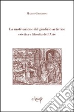 La motivazione del giudizio artistico. Estetica e filosofia dell'arte libro