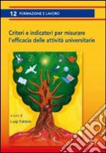 Criteri e indicatori per misurare l'efficacia delle attività universitarie libro