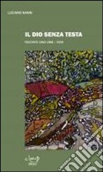 Il Dio senza testa. Racconti 1982-1988/2009 libro