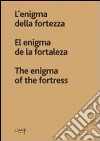 L'enigma della fortezza. Ediz. italiana, spagnola e inglese libro