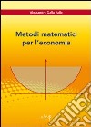 Metodi matematici per l'economia libro di Dalla Valle Alessandra