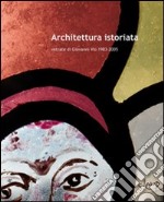 Architettura istoriata. Vetrate di Giovanni Vio 1983-2005. Ediz. illustrata libro