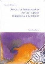 Appunti di fisiopatologia generale per gli studenti di medicina e chirurgia libro