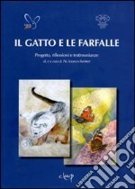 Il gatto e le farfalle. Progetto riflessioni e testimonianze libro