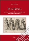 Polifonie. Le donne a Venezia nell'età di Moderata Fonte (seconda metà del secolo XVI) libro di Martelli Daria
