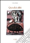 Quindici alibi libro di Troisio Luciano