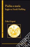 Psiche e storia. Saggio su Harald Hoffding libro