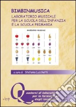 Bimbinmusica. Laboratorio musicale per la scuola dell'infanzia e la scuola primaria. Con CD Audio libro