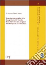 Bayesian methods for data integration with variable selection: new challenges in the analysis of genomic data libro