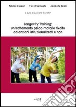 Longevity Training: un trattamento psico-motorio rivolto ad anziani istituzionalizzati e non libro