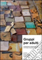 Gruppi per adulti. I dipartimenti di salute mentale e la terapia di gruppo in Italia