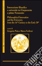 Innovazione filosofica e università tra Cinquecento e primo Novecento. Ediz. italiana e inglese libro