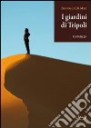 I giardini di Tripoli libro di Di Meo Beatrice