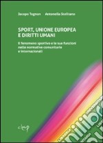 Sport, Unione Europea e diritti umani. Il fenomeno sportivo e le sue funzioni nelle normative comunitarie e internazionali