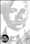 Write not die. Raccolta di narrativa esordiente libro