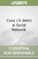 Cosa c'è dietro ai Social Network