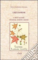 Liquidambar e altri racconti di donne, uomini e piante