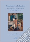 Appuntamenti con l'educazione. Processi formativi, scuola e politica nella stampa periodica. Atti del Seminario (Reggio Emilia, 3-4 dicembre 2010 ) libro