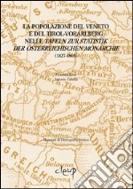 La popolazione del veneto e del Tirot-Vorarlberg nelle Tafeln zur Statistik der Osterrechischen monarchie (1827-1865) libro