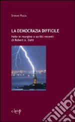 La democrazia difficile. Note in margine a scritti recenti di Robert Dahl libro