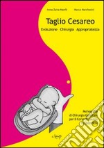 Taglio cesareo. Evoluzione, chirurgia, appropriatezza libro