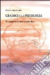 Gramsci e la psicologia. Tra patchwork e teoria scientifica libro di Ghiro Alessandro