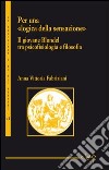 Per una «logica della sensazione». Il giovane Blondel tra psicofisiologia e filosofia libro di Fabriziani Anna Vittoria