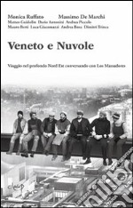 Veneto e nuvole. Viaggio nel profondo Nord Est conversando con Los Massadores libro