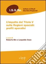 L'impatto del Titolo V sulle regioni speciali. Profili operativi libro