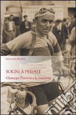 Sogni a pedali. Giuseppe Pancera e la bicicletta libro