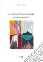 Locations, impermanenza. L'amore al tempo del pc libro