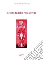 I custodi della rosa divina libro