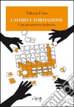 Lavoro e formazione. Una prospettiva inclusiva libro