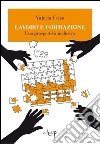 Lavoro e formazione. Una prospettiva inclusiva libro di Friso Valeria