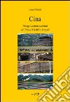 Cina. Peregrinazioni sublimi nel paese dei mille imperi libro di Chelotti Luisa