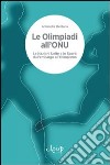 Le Olimpiadi all'ONU. Le Nazioni Unite e lo sport. Dall'embargo all'olimpismo libro