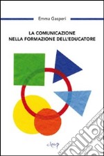 La comunicazione nella formazione dell'educazione libro