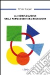 La comunicazione nella formazione dell'educazione libro