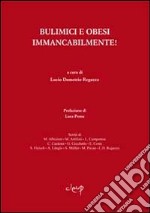 Bulimici e obesi immancabilmente! libro