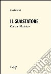 Il guastatore. Cocktail molotov libro di Pozzoni Ivan