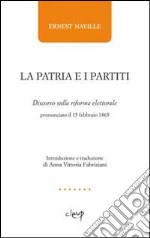 La patria e i partiti. Discorso sulla riforma elettorale pronunciato il 15 febbraio 1865 libro