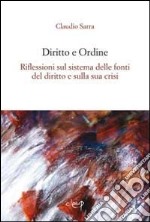 Diritto e ordine. Riflessioni sul sistema delle fonti del diritto e sulla sui crisi libro