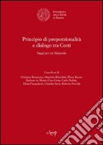 Principio di proporzionalità e dialogo tra Corti. Saggi per un simposio libro