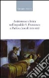 Assistenza e clinica nell'ospedale S. Francesco a Padova (secoli XVII-XIX) libro di Silvano Giovanni