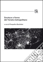 Strutture e forme del Veneto metropolitano libro