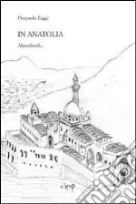 In Anatolia. Alareshersh... libro