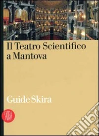 Il Teatro Scientifico di Mantova. Ediz. illustrata libro